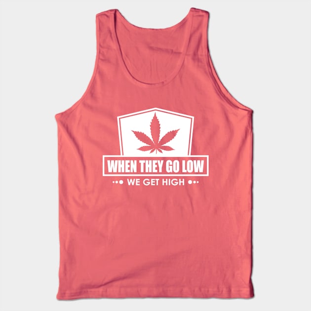 When They Go Low, We Get High Tank Top by Lacie and Robin 